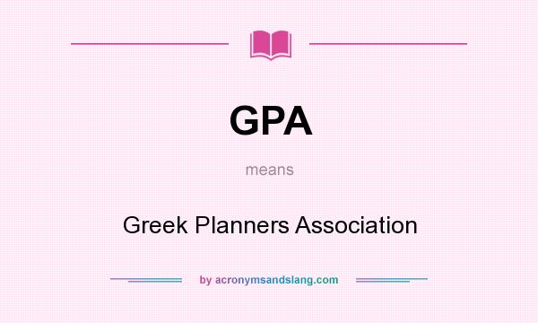 What does GPA mean? It stands for Greek Planners Association