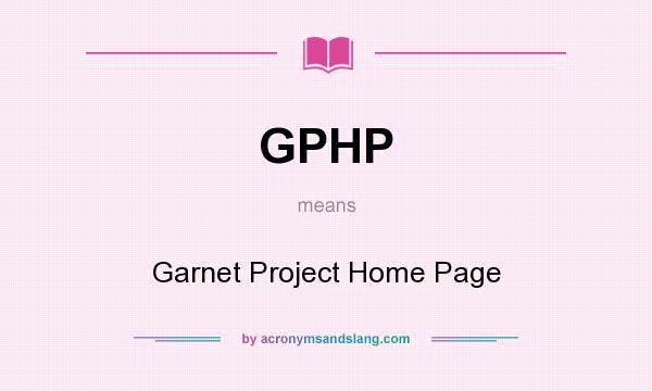 What does GPHP mean? It stands for Garnet Project Home Page