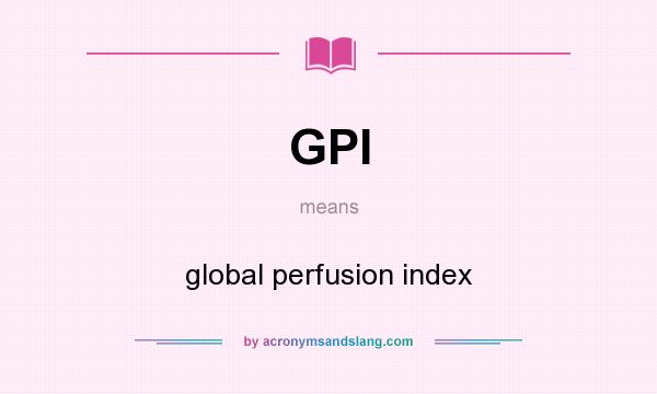 What does GPI mean? It stands for global perfusion index