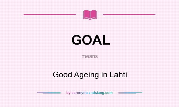 What does GOAL mean? It stands for Good Ageing in Lahti