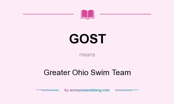 What does GOST mean? It stands for Greater Ohio Swim Team