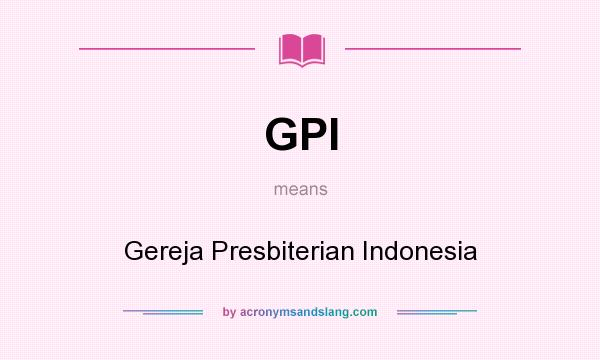 What does GPI mean? It stands for Gereja Presbiterian Indonesia