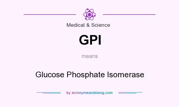 What does GPI mean? It stands for Glucose Phosphate Isomerase
