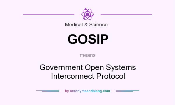 What does GOSIP mean? It stands for Government Open Systems Interconnect Protocol