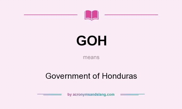 What does GOH mean? It stands for Government of Honduras