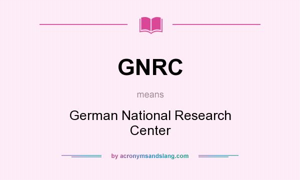 What does GNRC mean? It stands for German National Research Center