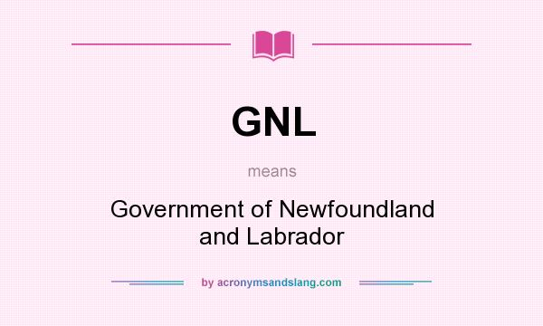 What does GNL mean? It stands for Government of Newfoundland and Labrador