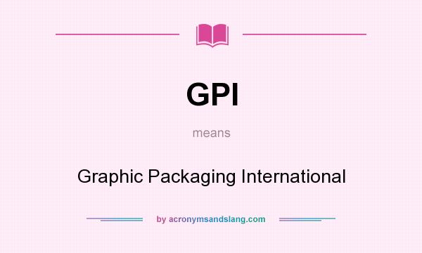 What does GPI mean? It stands for Graphic Packaging International