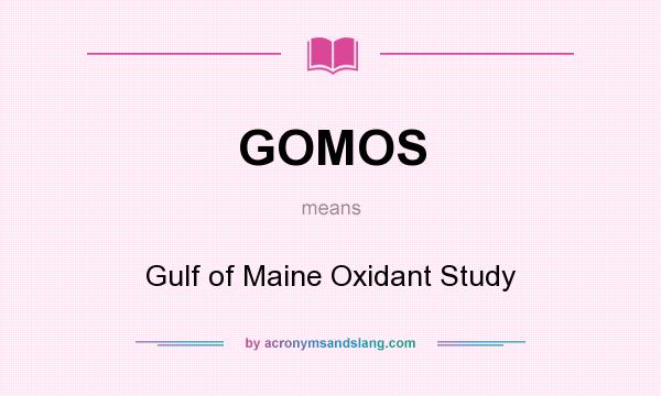What does GOMOS mean? It stands for Gulf of Maine Oxidant Study