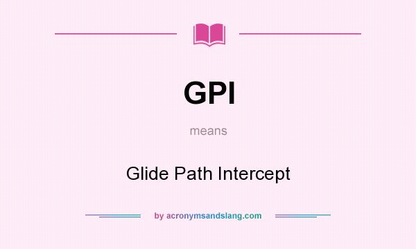 What does GPI mean? It stands for Glide Path Intercept