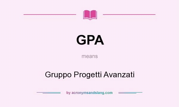 What does GPA mean? It stands for Gruppo Progetti Avanzati