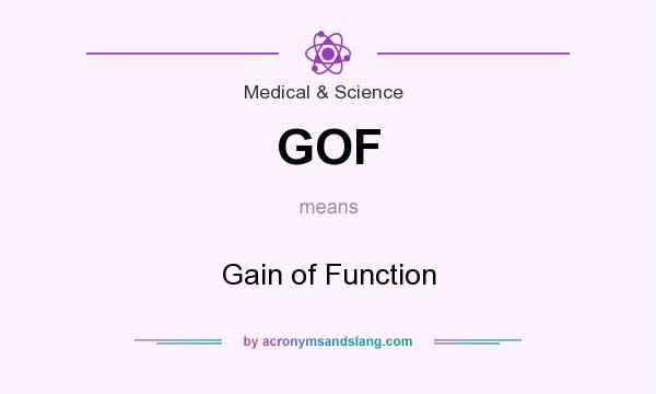 What does GOF mean? It stands for Gain of Function