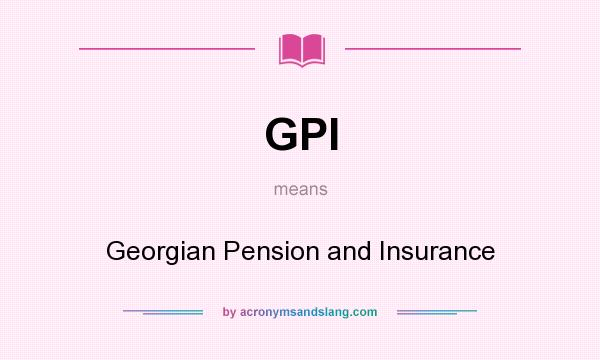 What does GPI mean? It stands for Georgian Pension and Insurance