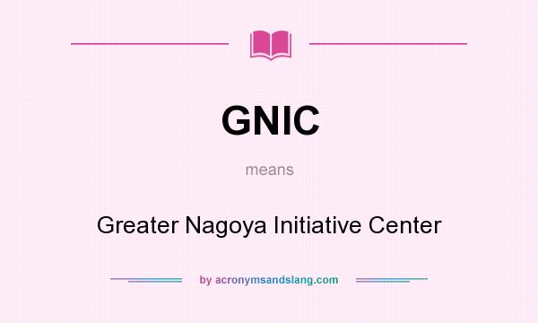 What does GNIC mean? It stands for Greater Nagoya Initiative Center