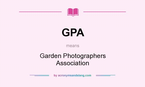 What does GPA mean? It stands for Garden Photographers Association