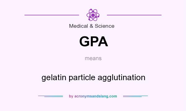 What does GPA mean? It stands for gelatin particle agglutination