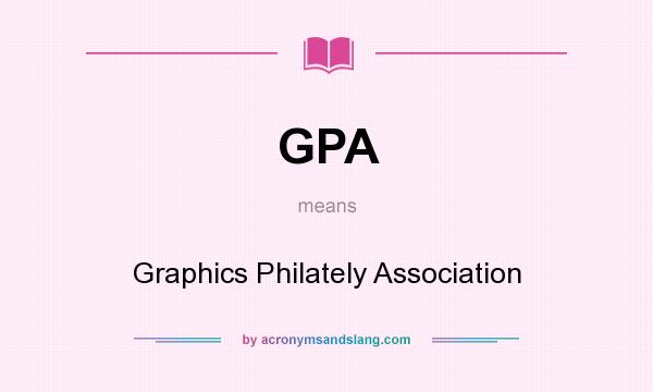 What does GPA mean? It stands for Graphics Philately Association