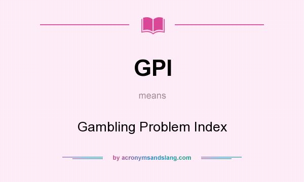 What does GPI mean? It stands for Gambling Problem Index