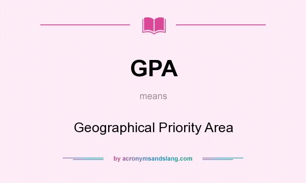 What does GPA mean? It stands for Geographical Priority Area
