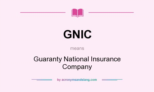 What does GNIC mean? It stands for Guaranty National Insurance Company