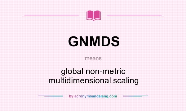 What does GNMDS mean? It stands for global non-metric multidimensional scaling