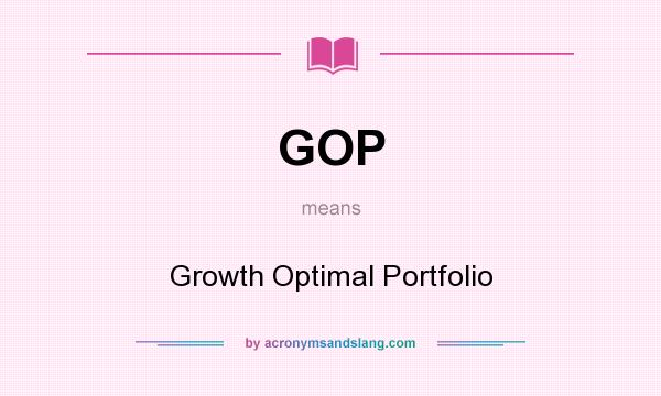 What does GOP mean? It stands for Growth Optimal Portfolio