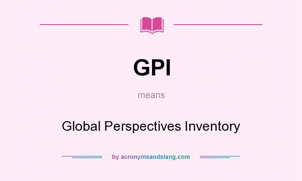 What does GPI mean? It stands for Global Perspectives Inventory