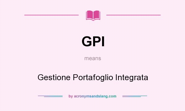 What does GPI mean? It stands for Gestione Portafoglio Integrata