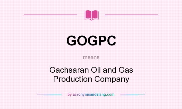 What does GOGPC mean? It stands for Gachsaran Oil and Gas Production Company