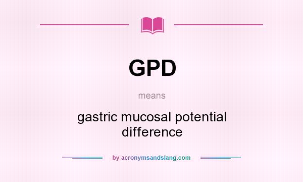 What does GPD mean? It stands for gastric mucosal potential difference