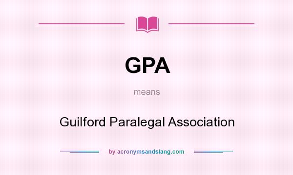 What does GPA mean? It stands for Guilford Paralegal Association