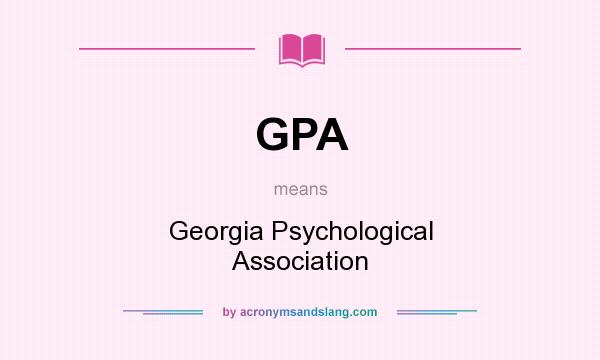 What does GPA mean? It stands for Georgia Psychological Association