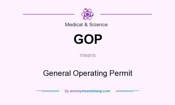 What does GOP mean? It stands for General Operating Permit