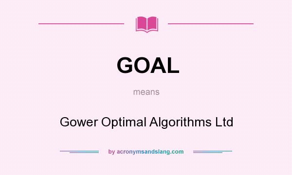 What does GOAL mean? It stands for Gower Optimal Algorithms Ltd