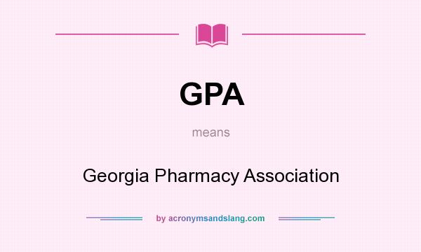 What does GPA mean? It stands for Georgia Pharmacy Association