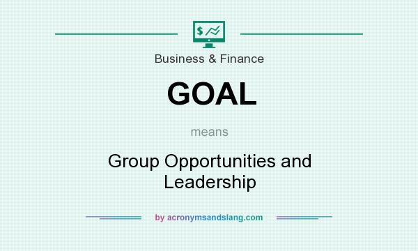 What does GOAL mean? It stands for Group Opportunities and Leadership
