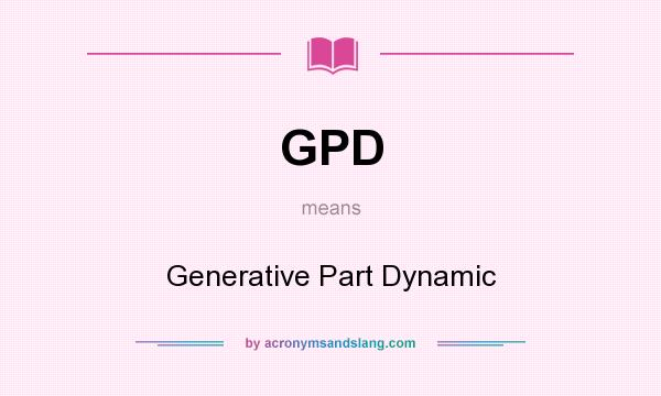 What does GPD mean? It stands for Generative Part Dynamic