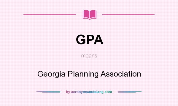 What does GPA mean? It stands for Georgia Planning Association