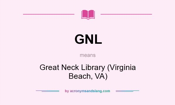 What does GNL mean? It stands for Great Neck Library (Virginia Beach, VA)