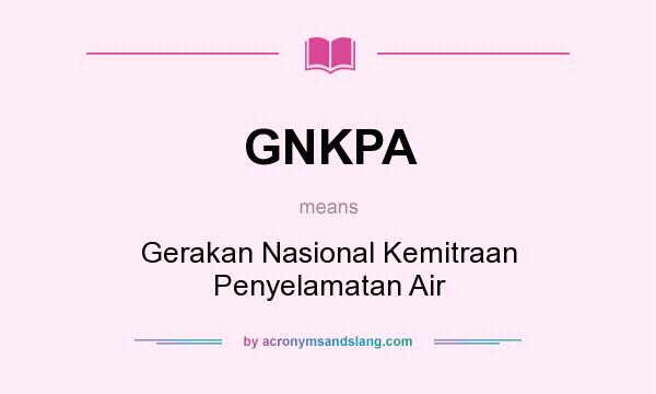 What does GNKPA mean? It stands for Gerakan Nasional Kemitraan Penyelamatan Air