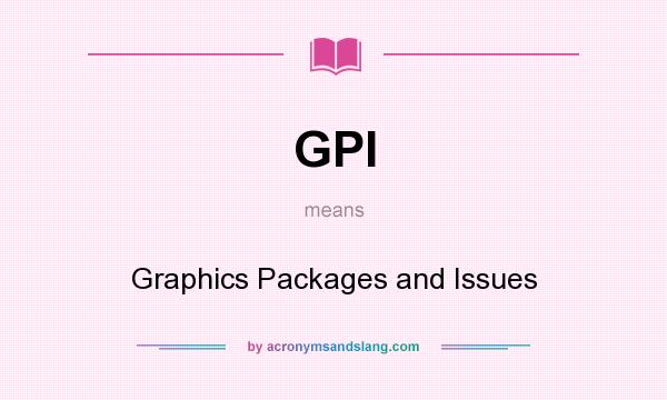What does GPI mean? It stands for Graphics Packages and Issues