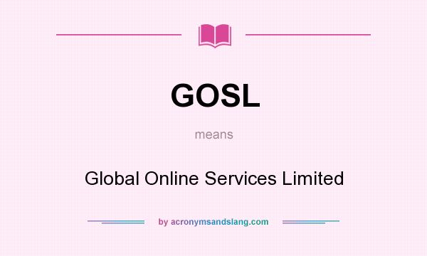 What does GOSL mean? It stands for Global Online Services Limited