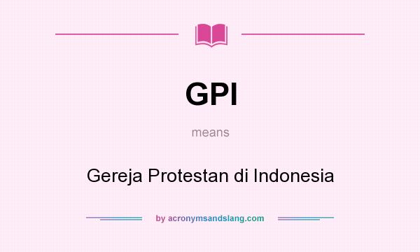 What does GPI mean? It stands for Gereja Protestan di Indonesia
