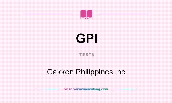 What does GPI mean? It stands for Gakken Philippines Inc