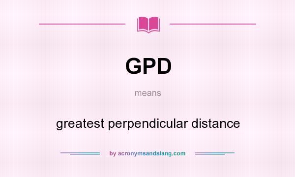 What does GPD mean? It stands for greatest perpendicular distance