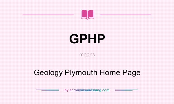 What does GPHP mean? It stands for Geology Plymouth Home Page