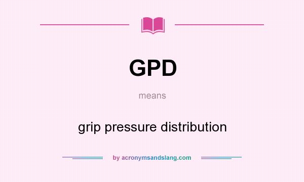 What does GPD mean? It stands for grip pressure distribution