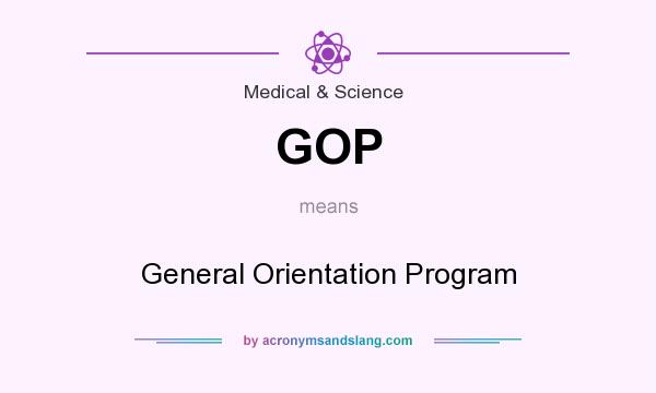 What does GOP mean? It stands for General Orientation Program