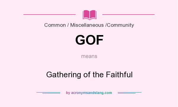 What does GOF mean? It stands for Gathering of the Faithful