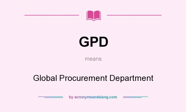 What does GPD mean? It stands for Global Procurement Department